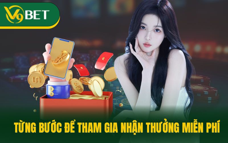 Từng bước để tham gia nhận thưởng miễn phí