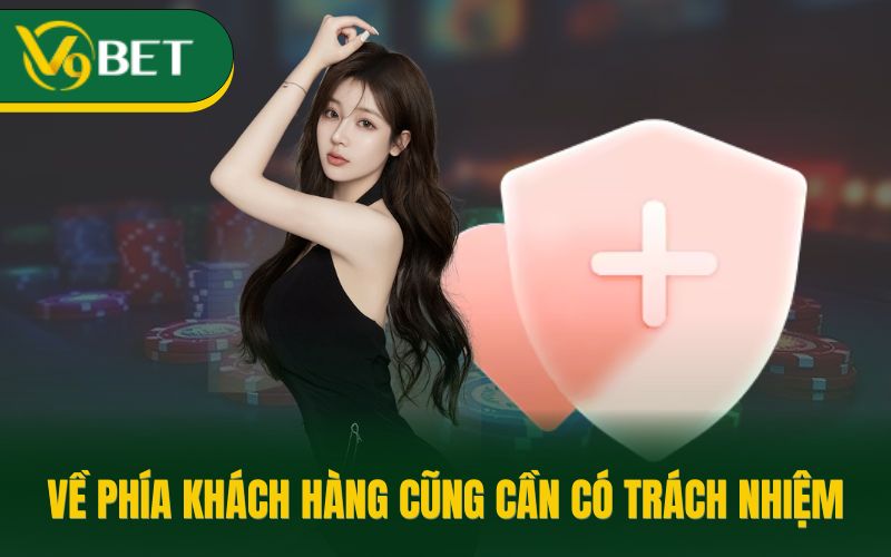 Về phía khách hàng cũng cần có trách nhiệm