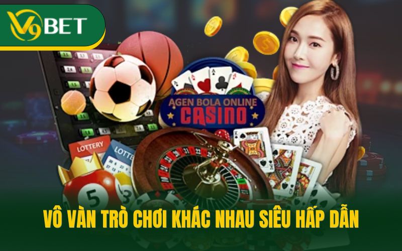Vô vàn trò chơi khác nhau siêu hấp dẫn